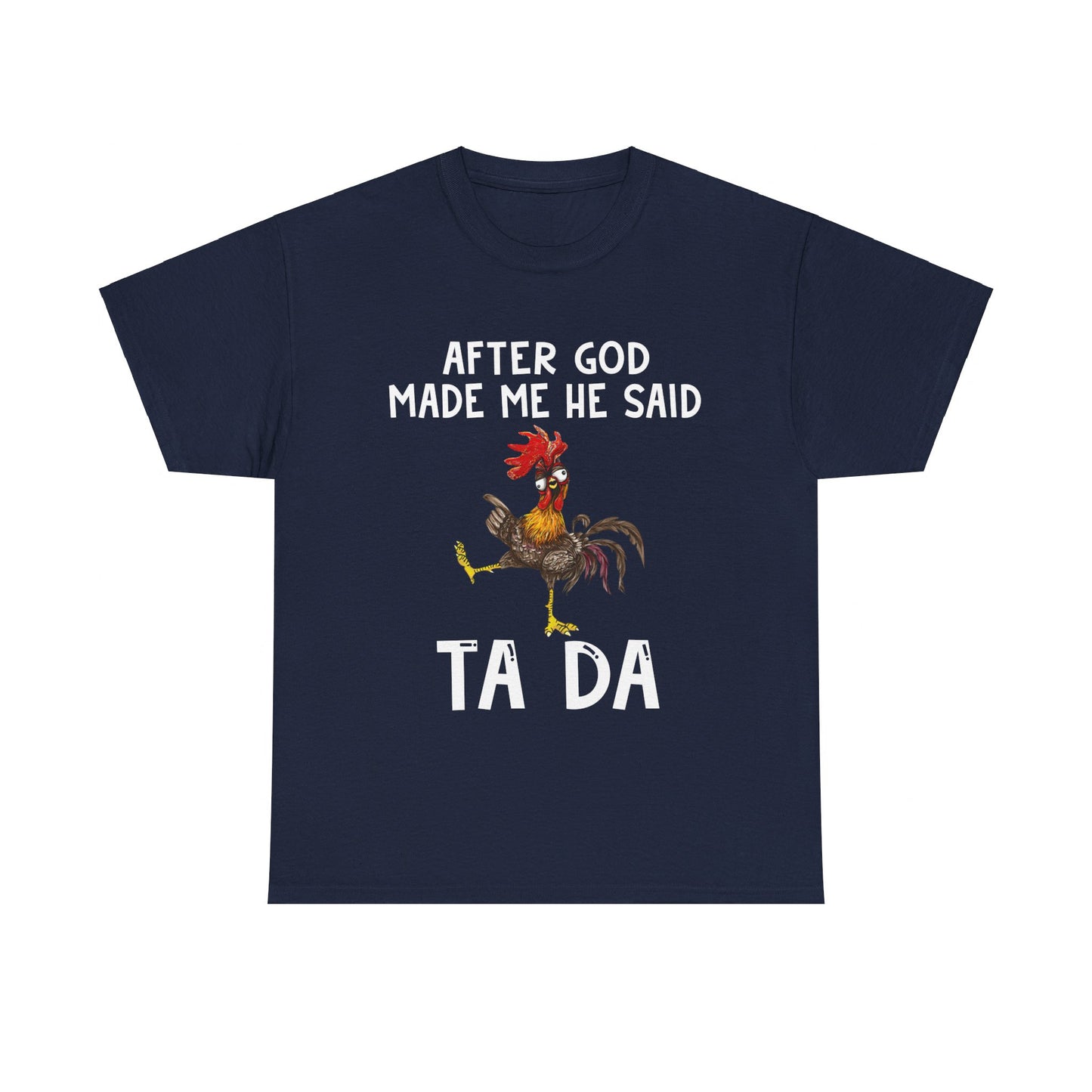 After God Made Me He Said Ta Da Shirt