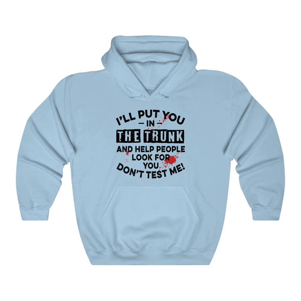 I'll Put You In The Trunk Hoodie
