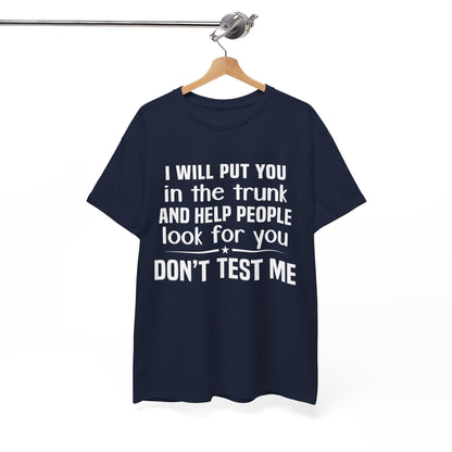I will put you in the trunk and help people look for you Shirt