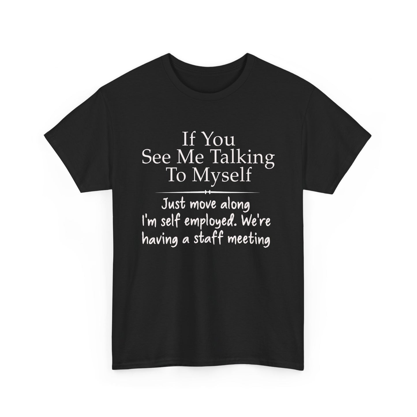 If You See Me Talking To Myself Shirt