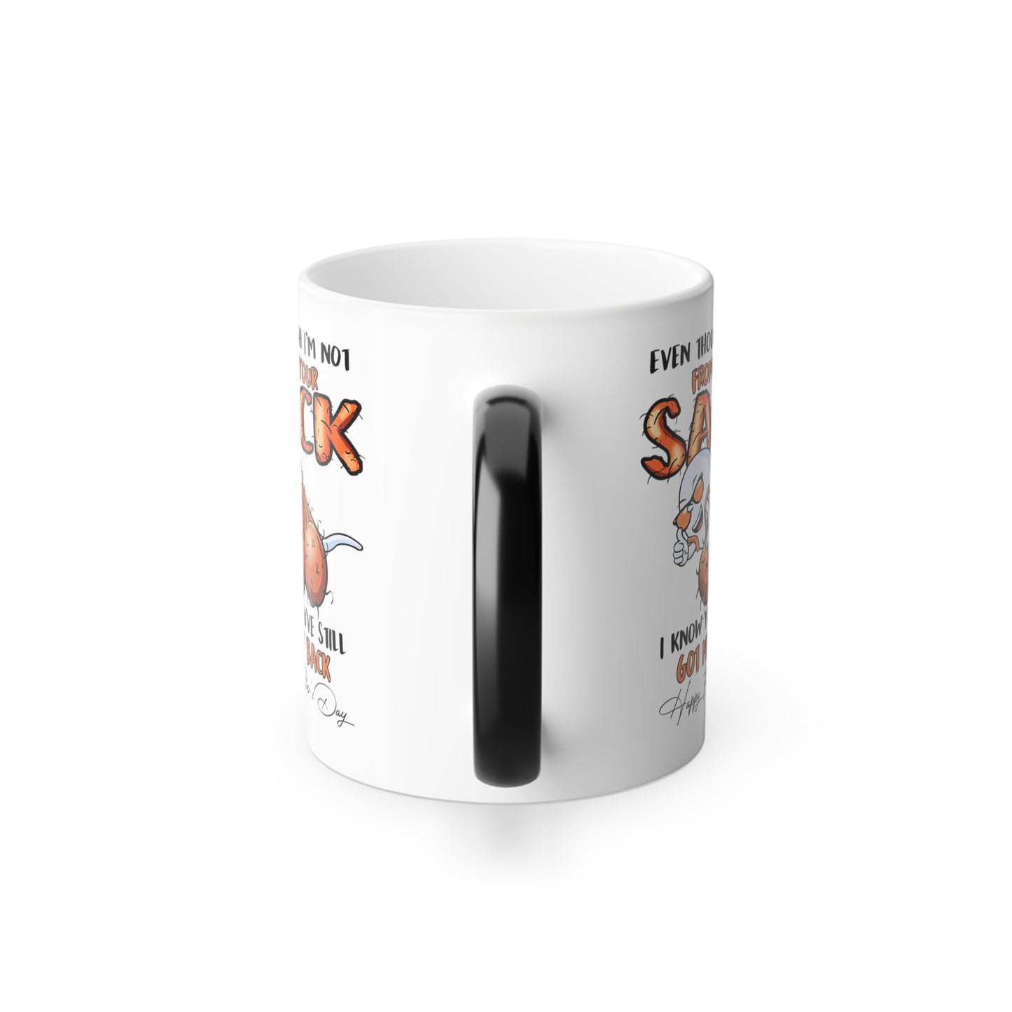 Father's day Gift - Even though I'm not from your sack  - Dad coffee mugs