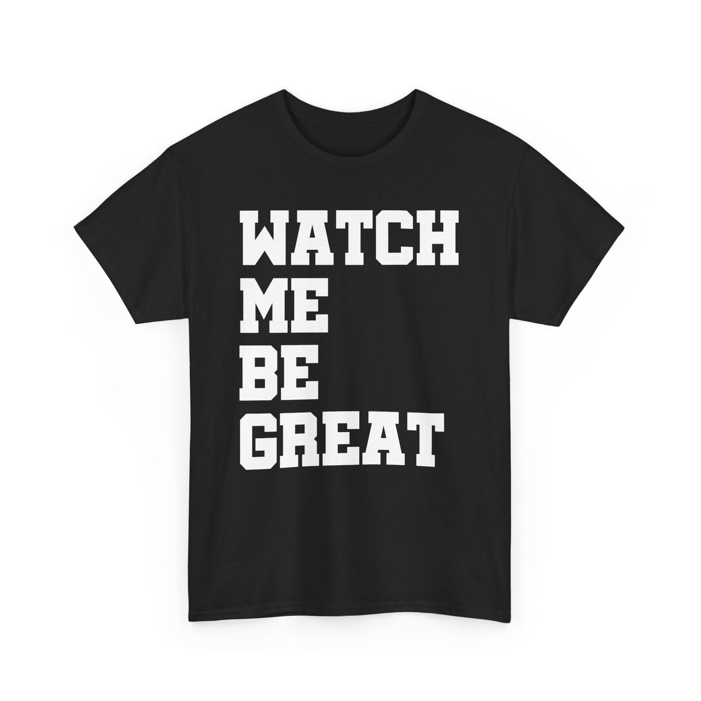 Watch Me Be Great Shirt