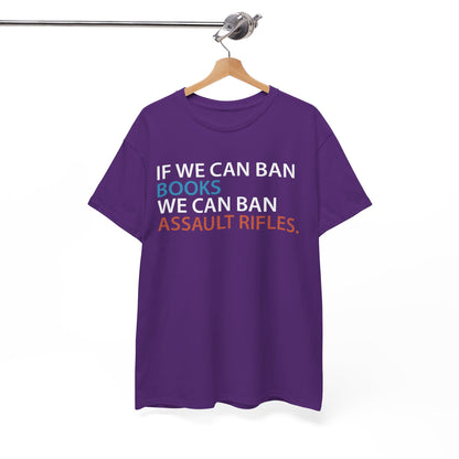 If We Can Ban Books We Can Ban Assault Rifes Tee