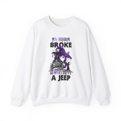 My Broom Broke So Now I Drive A Jeep Sweatshirt