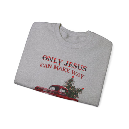 Only Jesus Can Make Way Where There Is No Way Sweatshirt