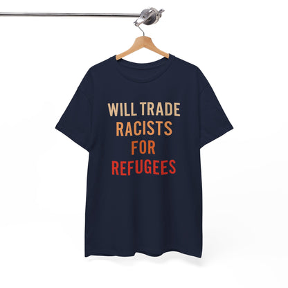 Will Trade Racists For Refugees Shirt