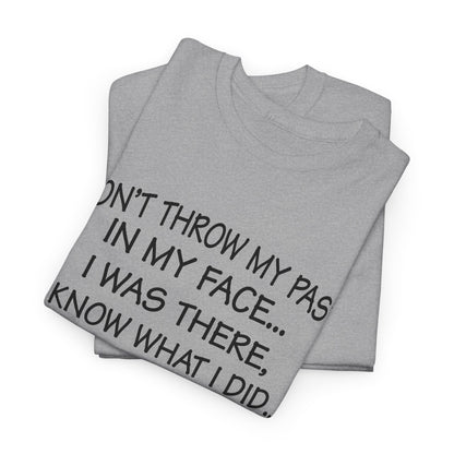 Don't Throw My Past In My Face Shirt