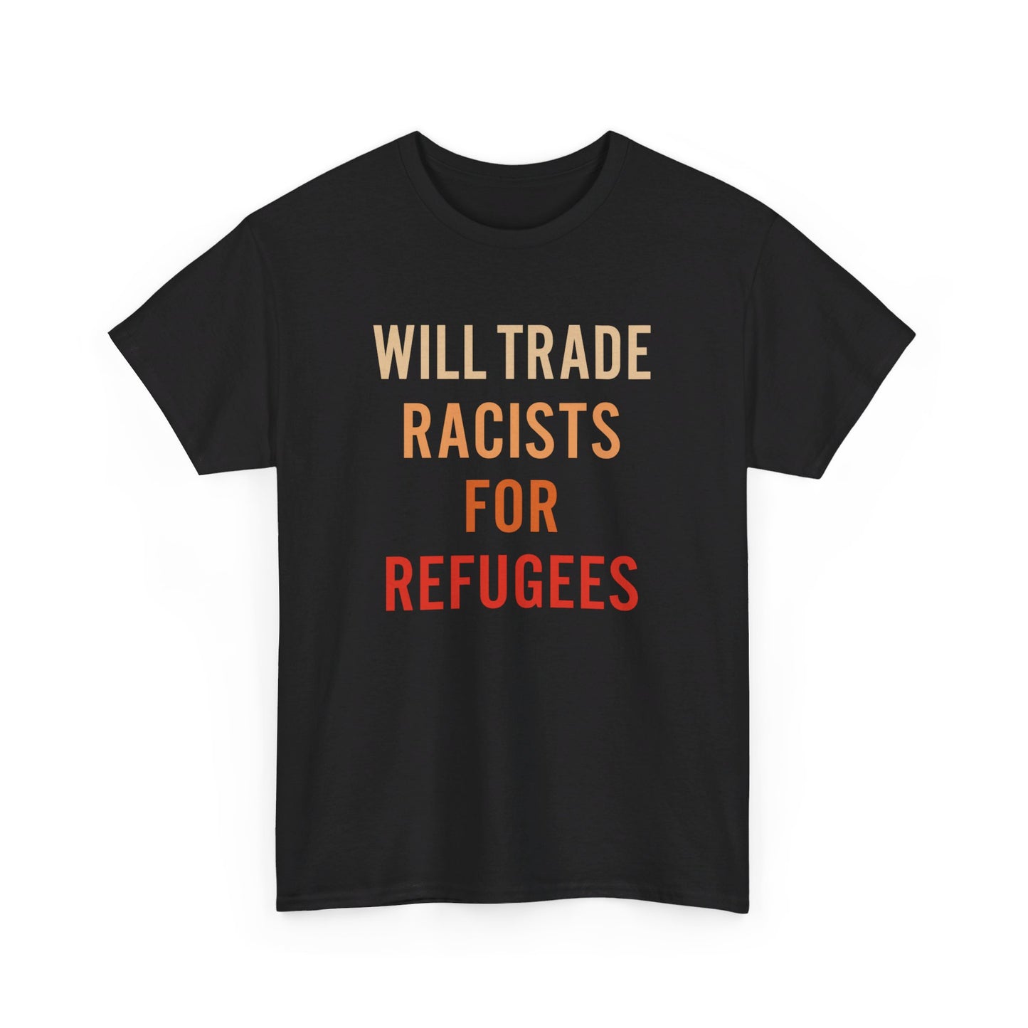 Will Trade Racists For Refugees Shirt