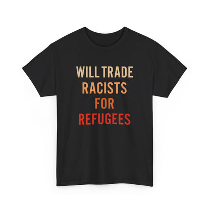 Will Trade Racists For Refugees Shirt