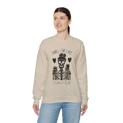 Omg I'm Like Literally Dead Sweatshirt