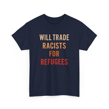 Will Trade Racists For Refugees Shirt
