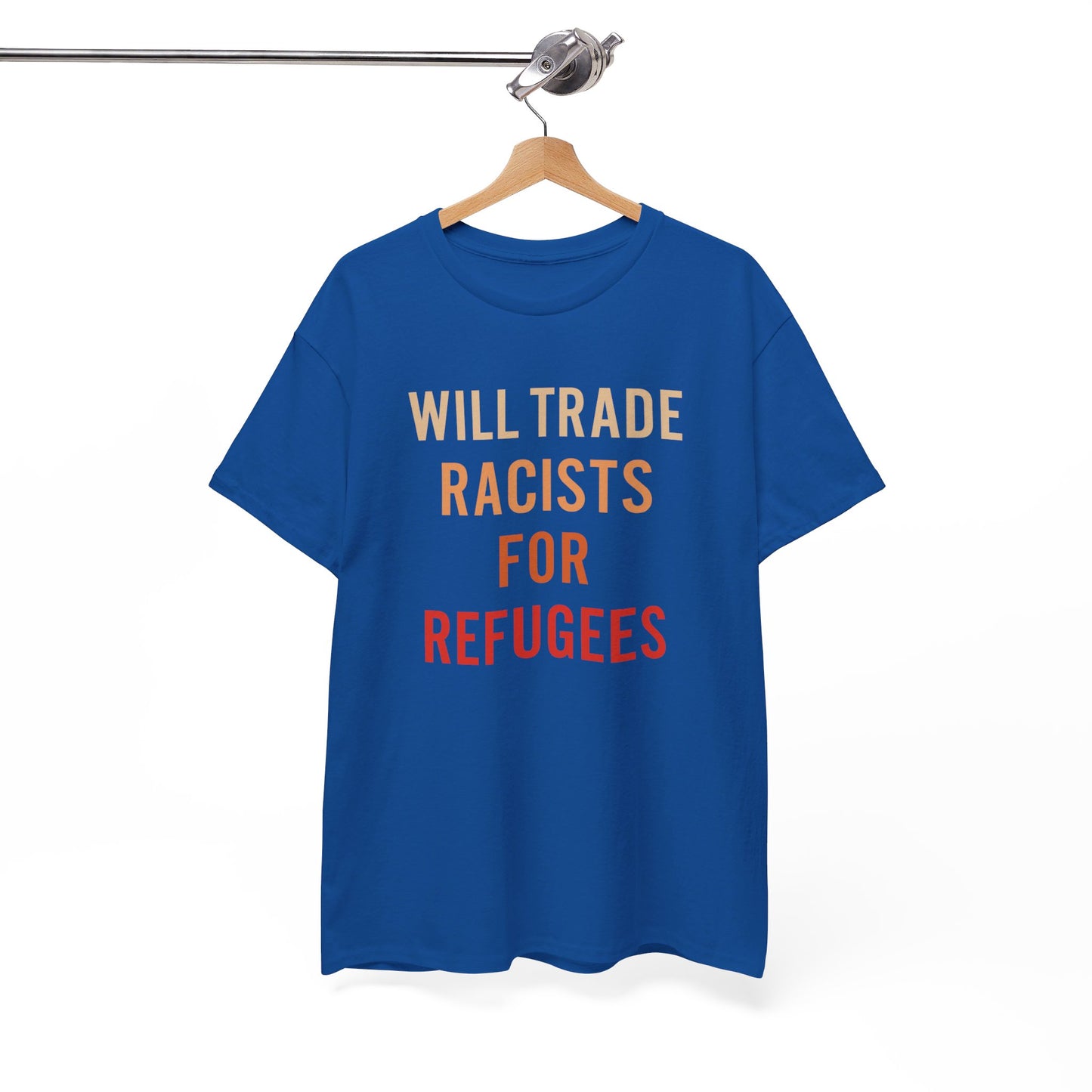 Will Trade Racists For Refugees Shirt