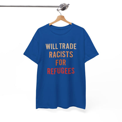 Will Trade Racists For Refugees Shirt