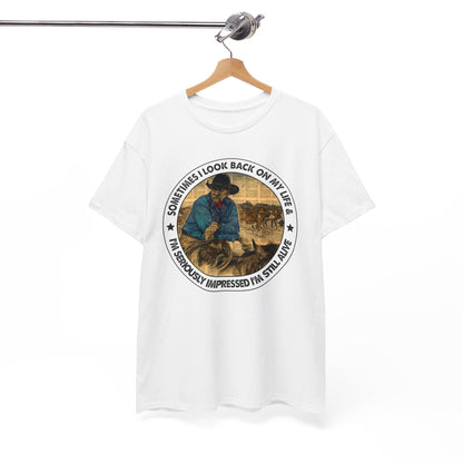 Sometimes I Look Back On My Life I'm Seriously Impressed I'm Still Alive Shirt