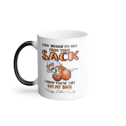 Father's day Gift - Even though I'm not from your sack  - Dad coffee mugs