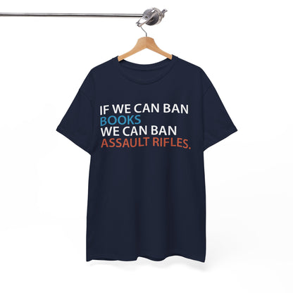 If We Can Ban Books We Can Ban Assault Rifes Tee
