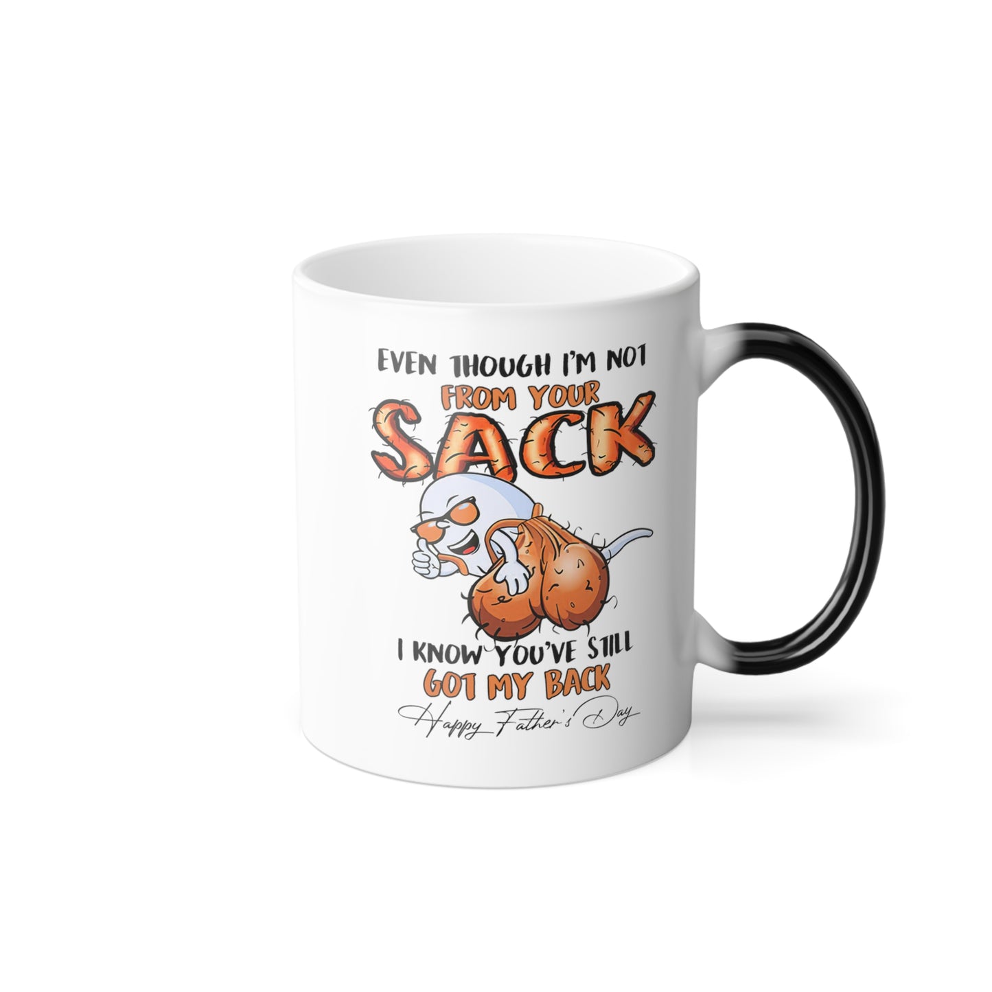 Father's day Gift - Even though I'm not from your sack  - Dad coffee mugs