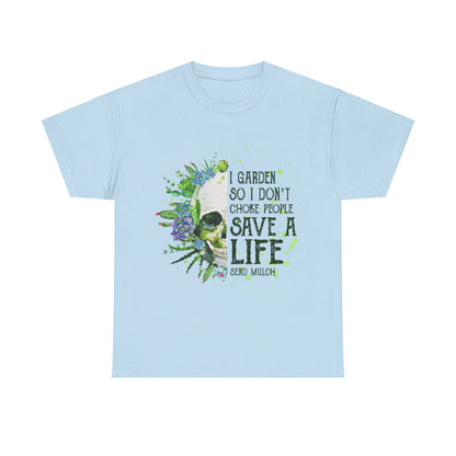 I garden so I don't choke people save a life send mulch Shirt