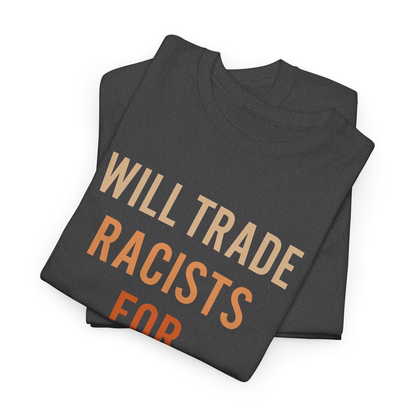 Will Trade Racists For Refugees Shirt