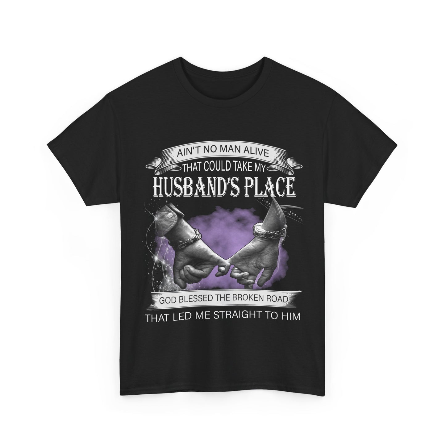 Ain't No Man Alive That Could Take My Husband's Place Shirt