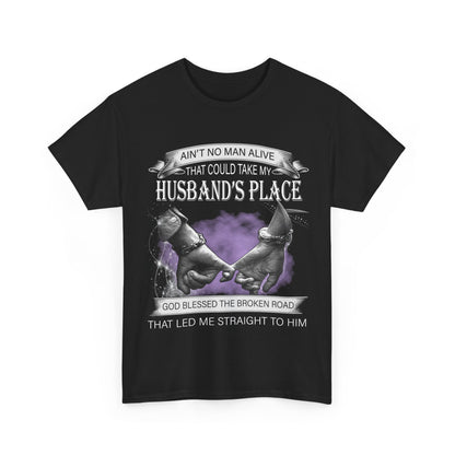 Ain't No Man Alive That Could Take My Husband's Place Shirt