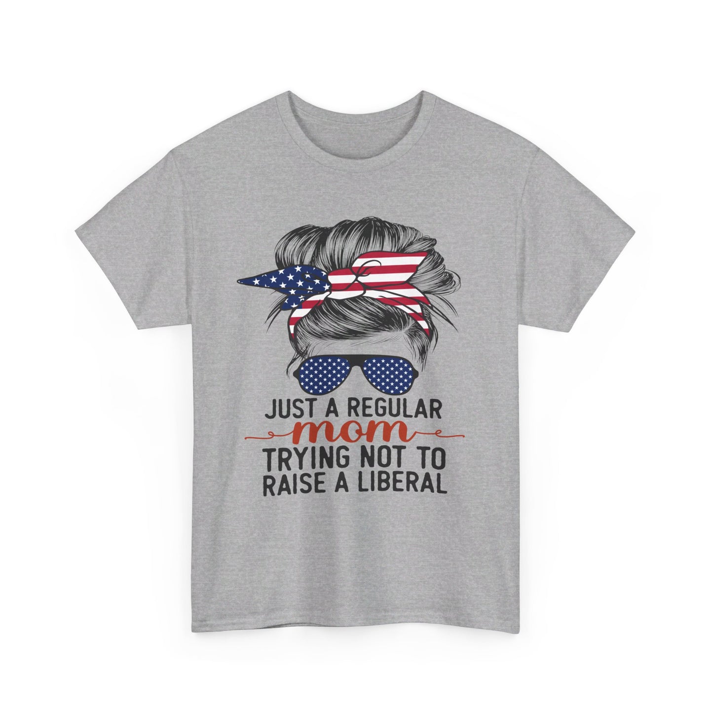 Just A Regular Mom Trying Not To Raise A Liberal Shirt