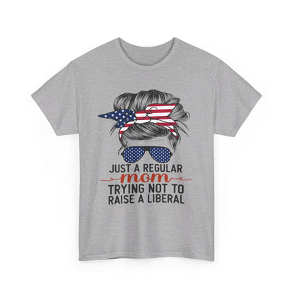 Just A Regular Mom Trying Not To Raise A Liberal Shirt