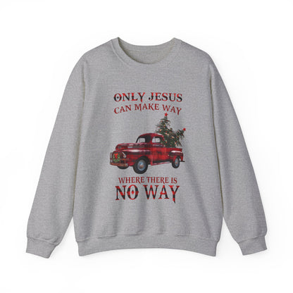 Only Jesus Can Make Way Where There Is No Way Sweatshirt