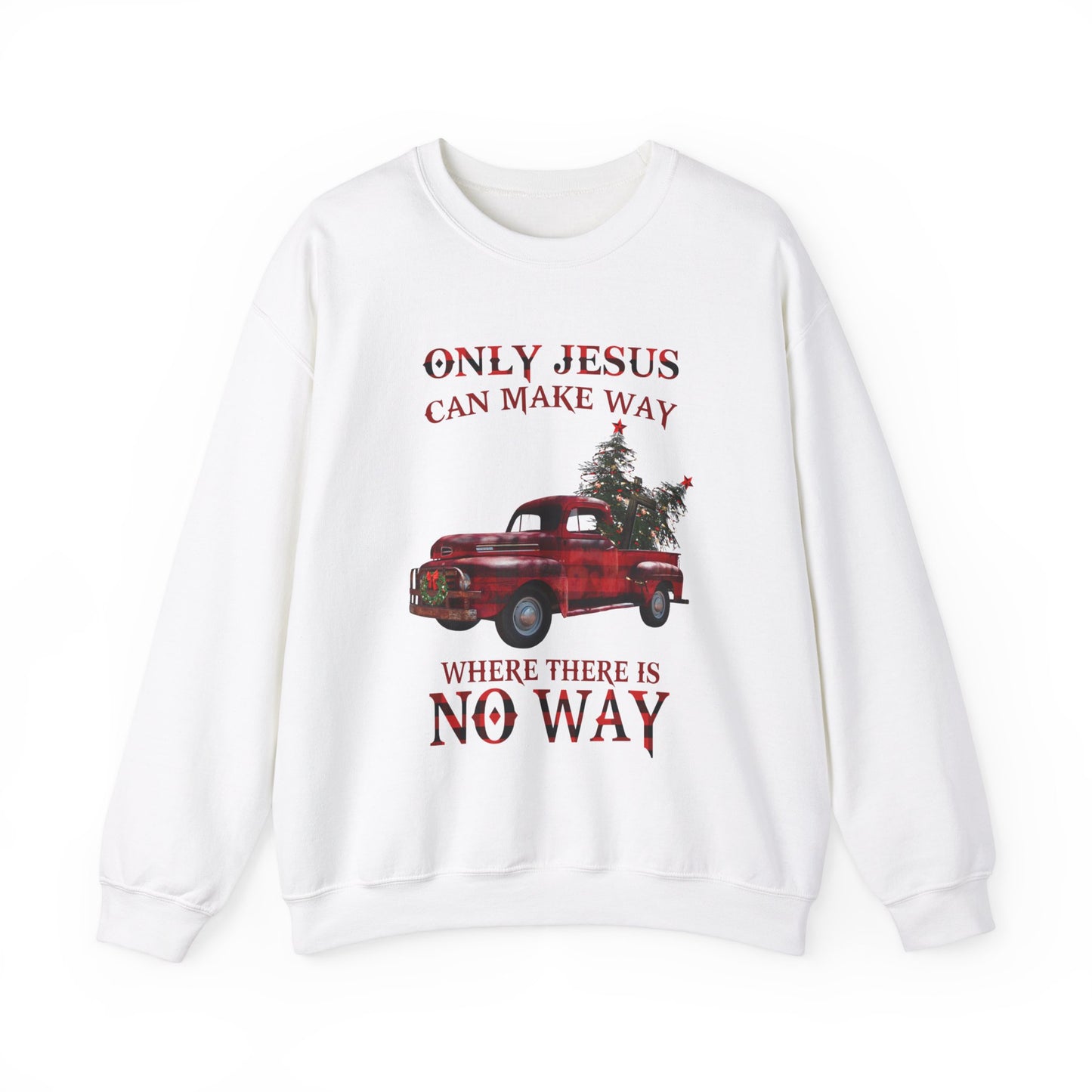Only Jesus Can Make Way Where There Is No Way Sweatshirt
