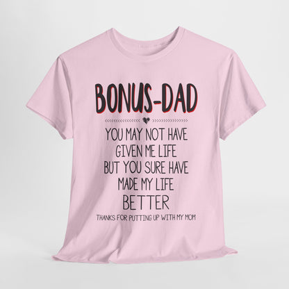 Bonus Dad You May Not Have Given Me Life Fathers Shirt