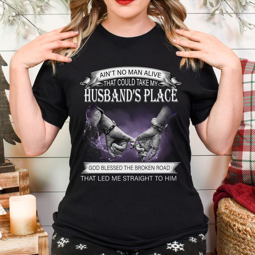 Ain't No Man Alive That Could Take My Husband's Place Shirt