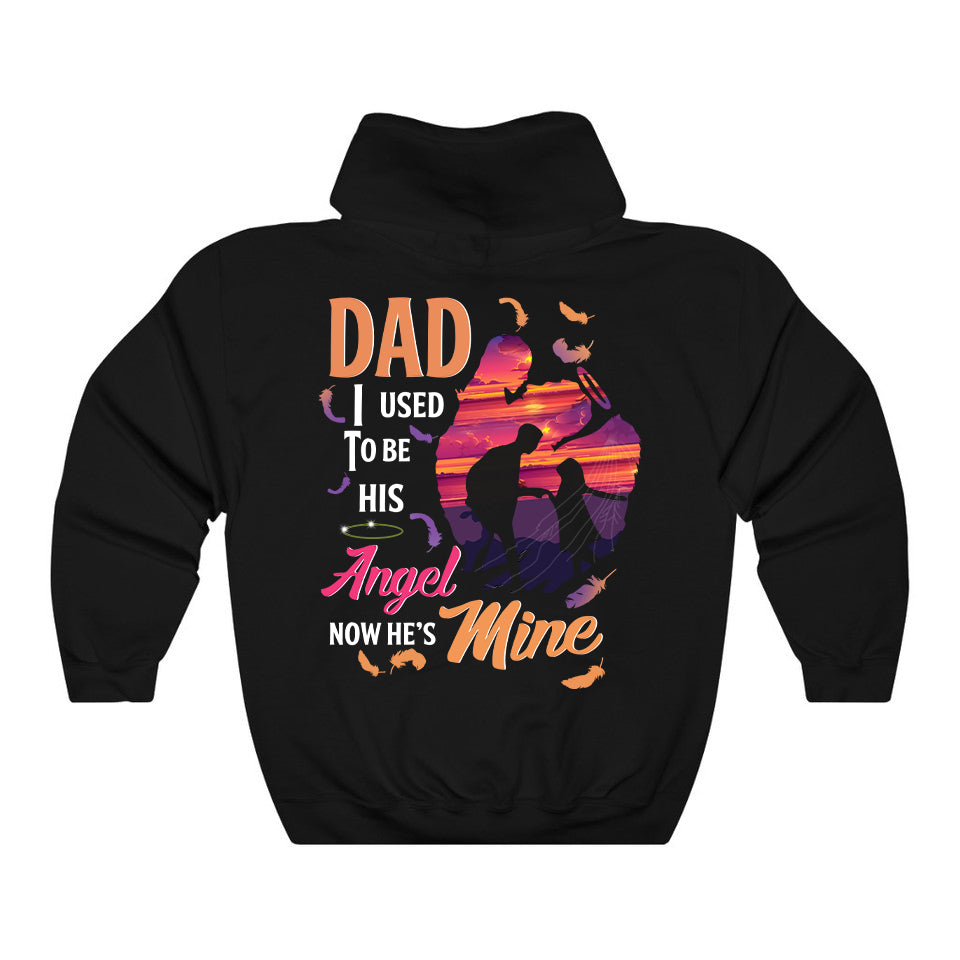 Dad I Used To Be His Angel Now He's Mine Hoodie