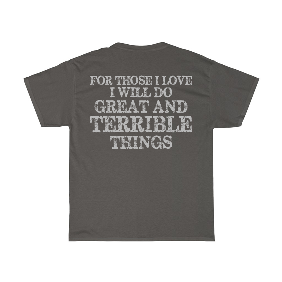 For Those I Love T-Shirt