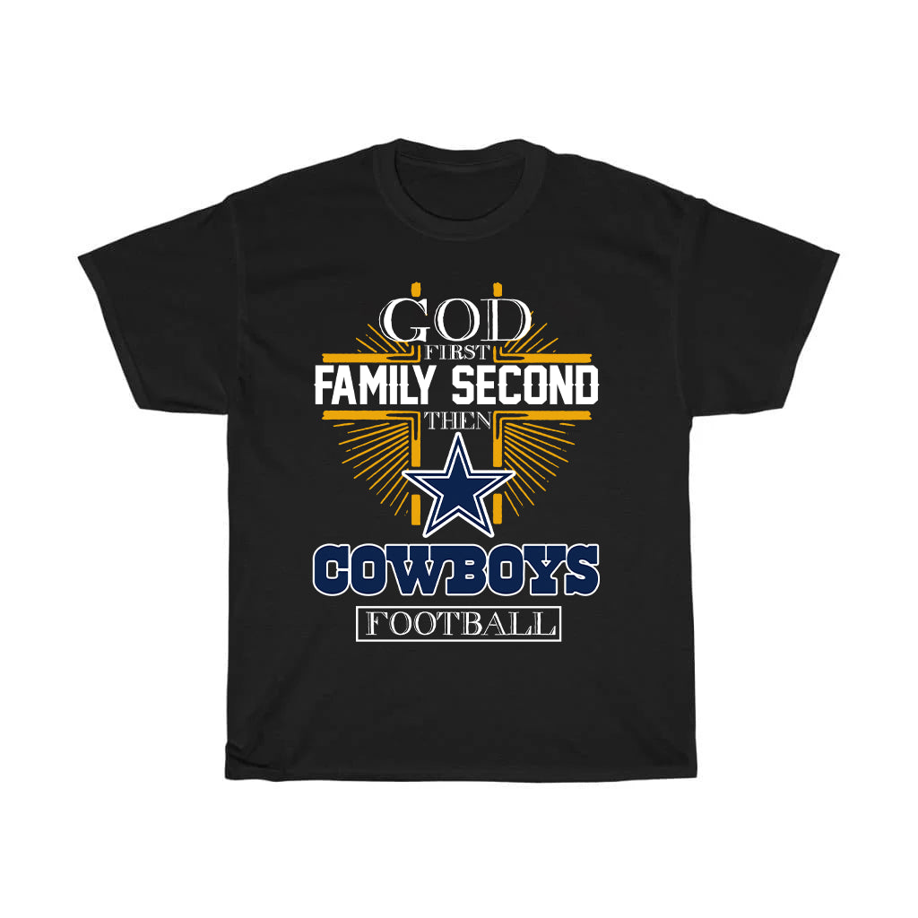 God First Family Second Then Cowboys Football T-Shirt