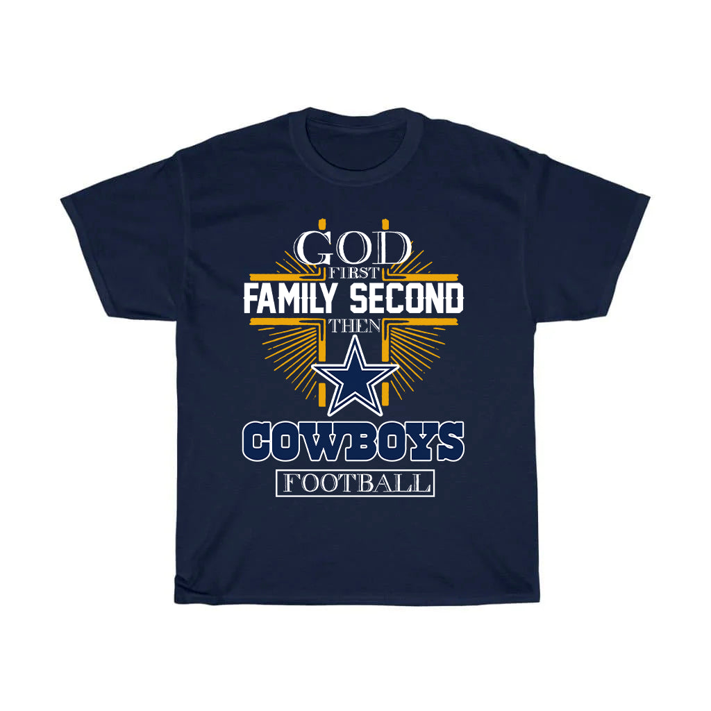 God First Family Second Then Cowboys Football T-Shirt