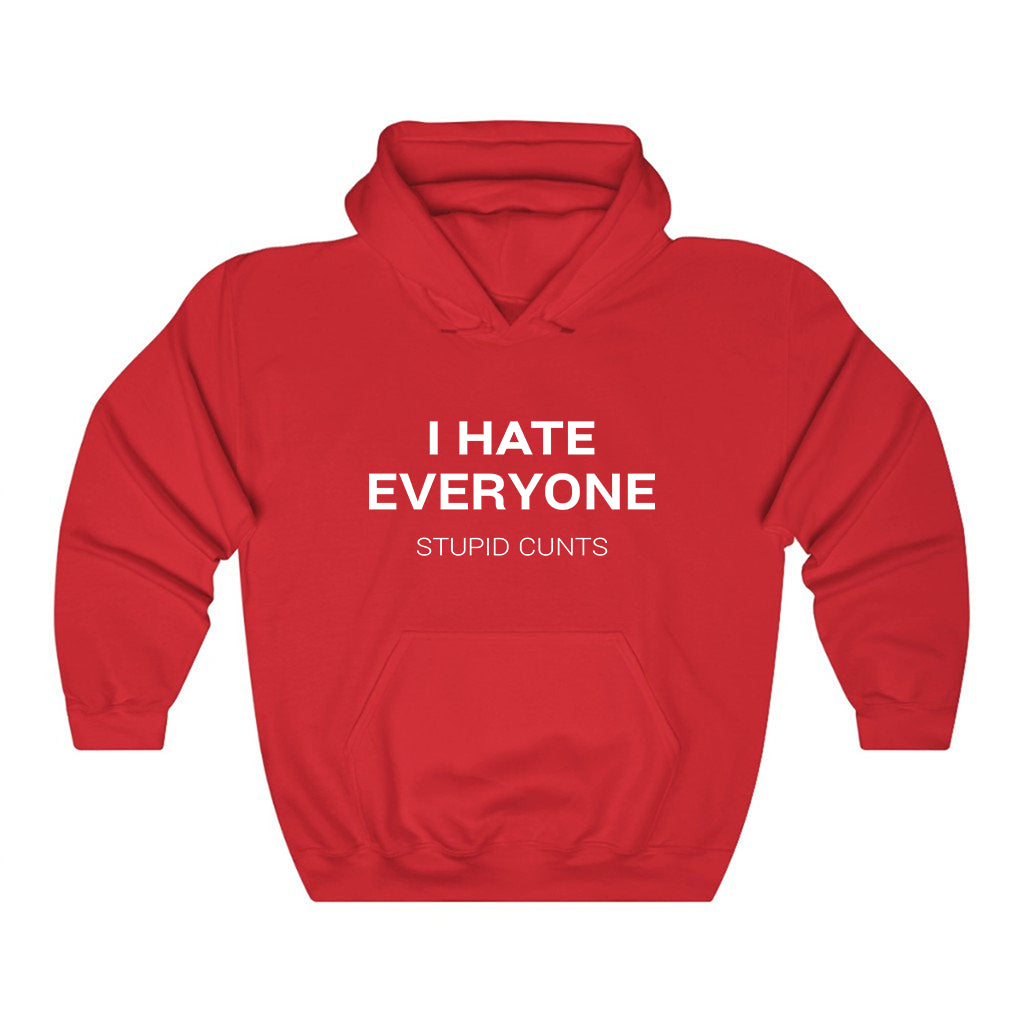 I Hate Everyone Stupid Cunts Hoodie