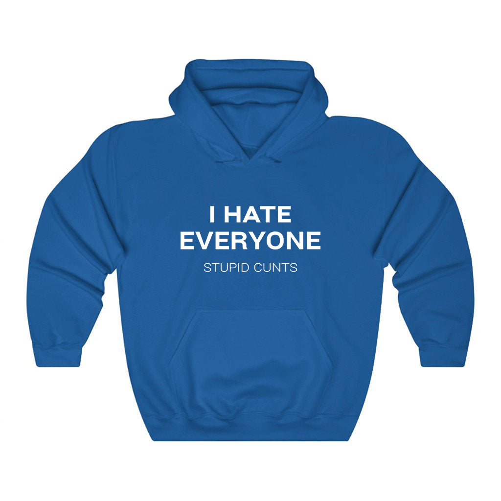 I Hate Everyone Stupid Cunts Hoodie