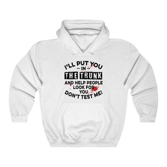 I'll Put You In The Trunk Hoodie