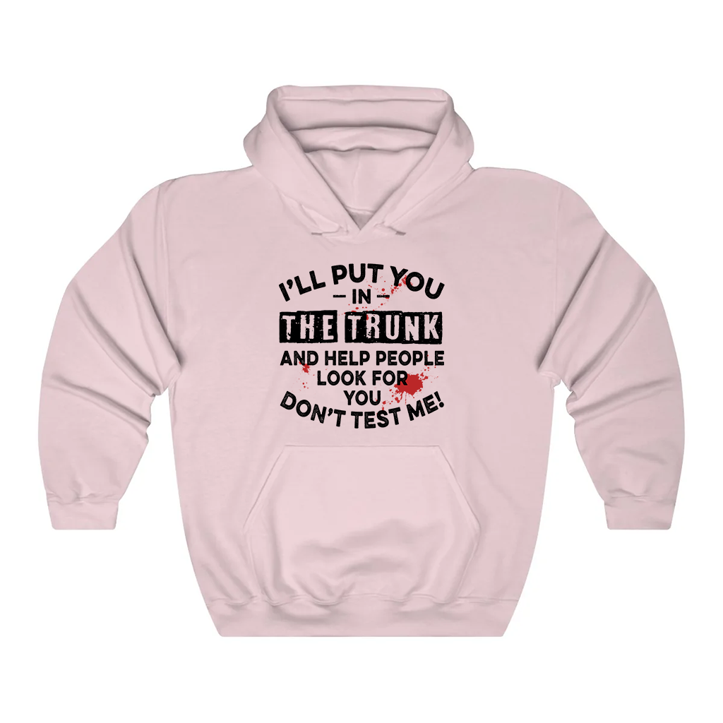 I'll Put You In The Trunk Hoodie