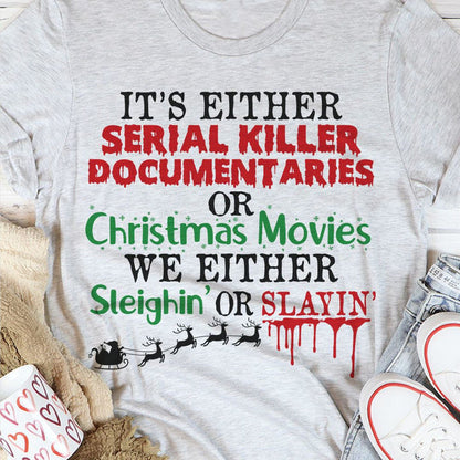 It's Either Serial Killer Documentaries or Christmas Movies Tee