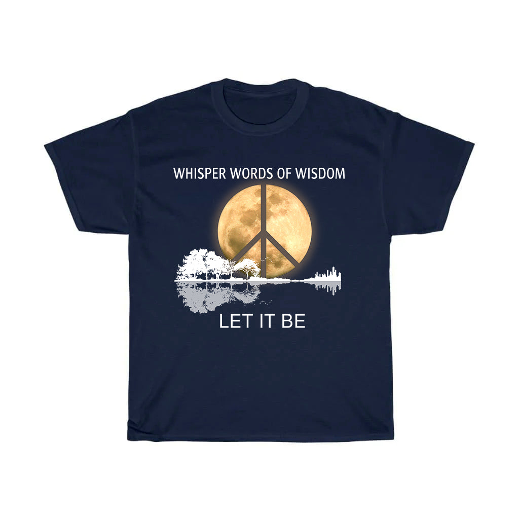 Whisper Words of Wisdom Let It Be T-Shirt