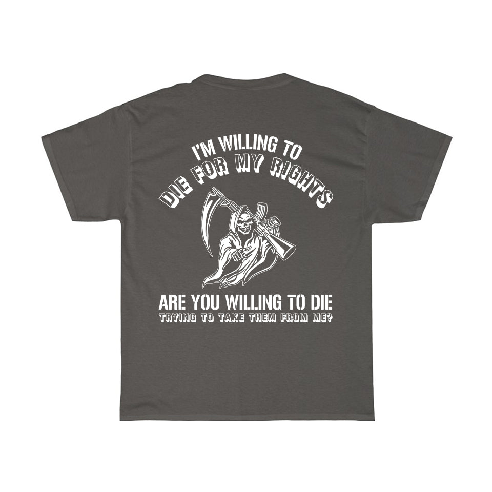 Willing to Die for My Rights T-Shirt