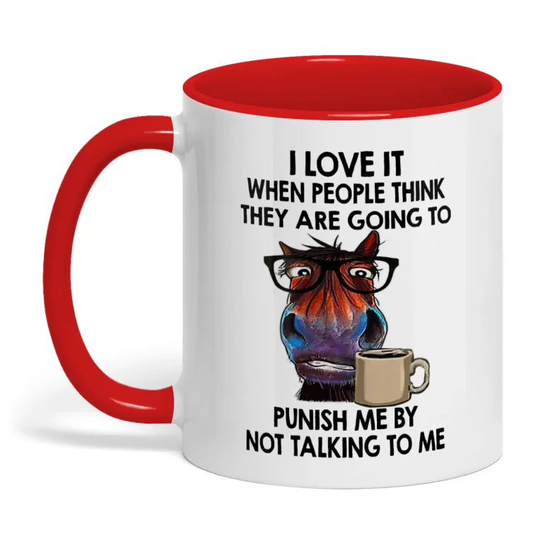 I Love It When People Think They Are Going Horse Mug